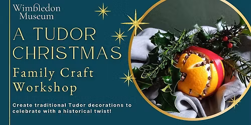 A Tudor Christmas - Family craft workshop for ages 5+