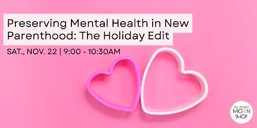 Preserving Mental Health in New Parenthood: The Holiday Edit