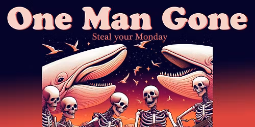 STEAL YOUR MONDAY***One Man Gone