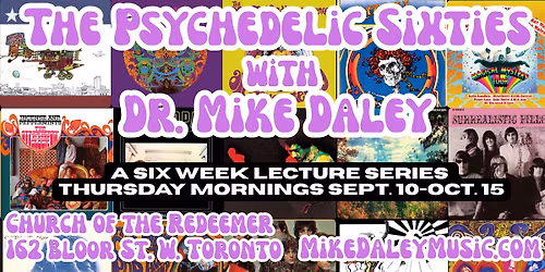 The Psychedelic Sixties: A Six Week Lecture Series with Dr. Mike Daley