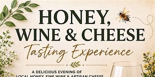 Totally Bee-licious! Honey, Cheese and Wine Tasting