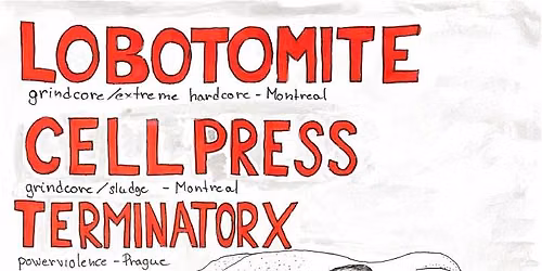 LOBOTOMITE (CA) \/\/ CELL PRESS (CA) \/\/ TERMINATOR X (CZ) @P\u016fda