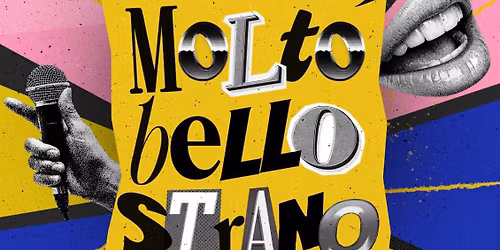 MOLTO BELLO STRANO | Poetry - Comic - Stand-up Comedy