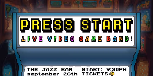 Press Start! A live music gaming experience![Jazz Fusion - Videogame Music]