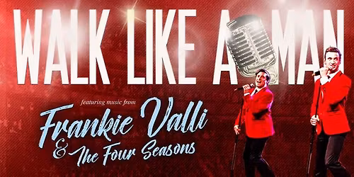 Walk Like A Man - Music of Frankie Valli