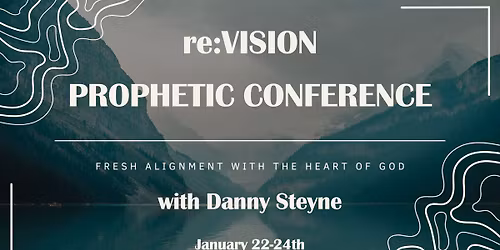 re:VISION Prophetic Conference with Danny Steyne