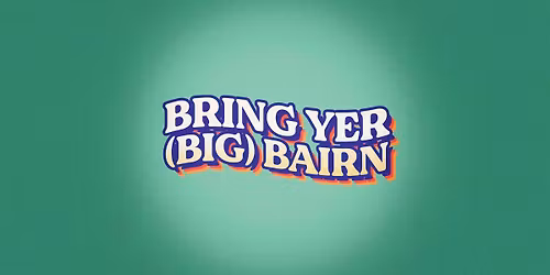 Bring Yer Big Bairn Comedy Show: An Adults Comedy Show For Adolescents