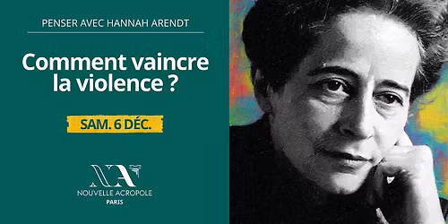 Penser avec Hannah Arendt : Comment vaincre la violence ?