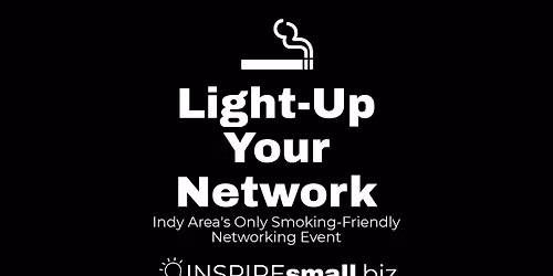 Light-Up Your Network: Indy Area's Only Smoking-Friendly Networking Event