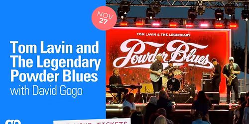Tom Lavin & The Legendary Powder Blues with special guest David Gogo