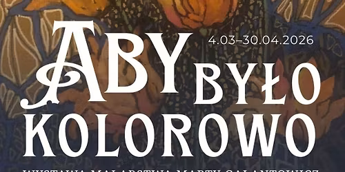 Wernisa\u017c wystawy malarstwa Marty Galantowicz \u201eAby by\u0142o kolorowo"