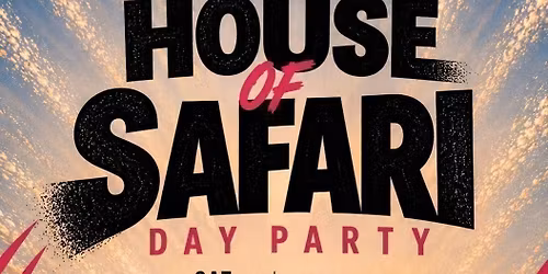 House of Safari - Day Party