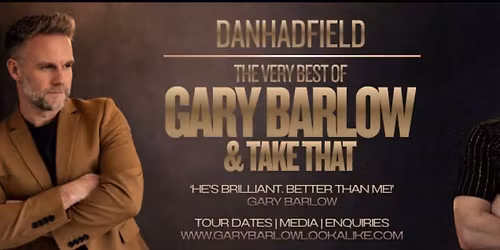 LIVE MUSIC - Dan Hadfield \u201cThe Very Best of Gary Barlow & Take That\u201d