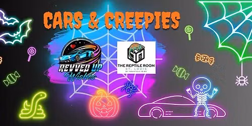 Cars & Creepies w\/ Revved Up & The Reptile Room