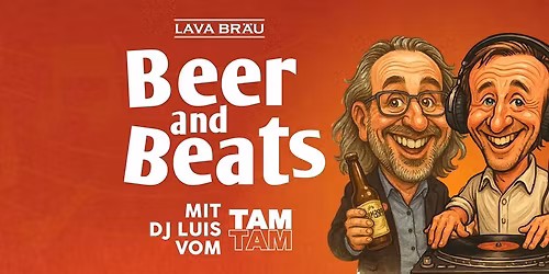 Beer & Beats bei Lava Br\u00e4u