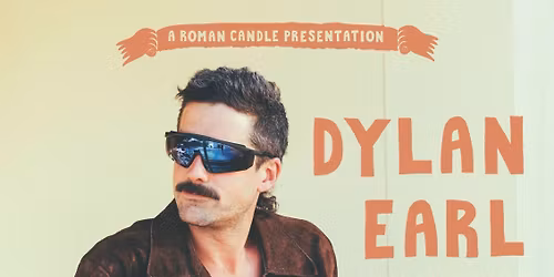 Roman Candle Presents Dylan Earl *FULL BAND SHOW*