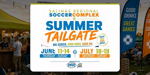 Summer Tailgate: Big Screen Soccer Watch Series — Salinas Regional Soccer Complex