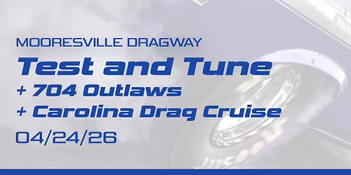 Test and Tune & 704 Outlaws & Carolina Drag Cruise