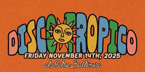 DISCO TROPICO w\/  special guest Dave Nada, James Nasty and Emily Rabbit @ Metro Baltimore