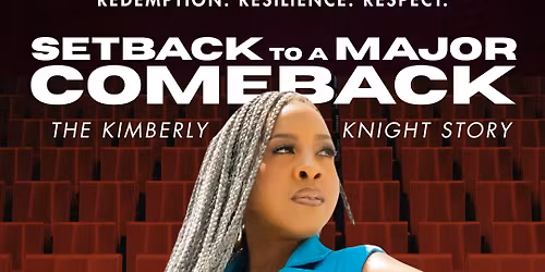 Setback to a Major Comeback: Redemption. Resilience. Respect. \u2014 The Kimberly Knight Story