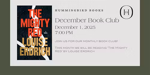Hummingbird: December Book Club 'The Mighty Red' by Louise Erdrich