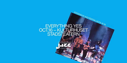 Everything Yes | Stockholm Jazz Festival