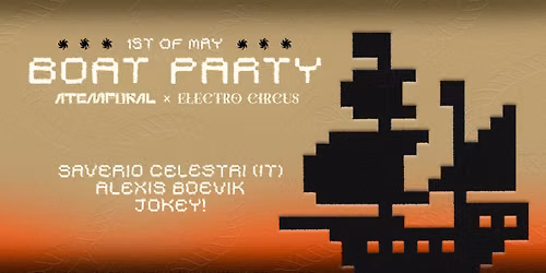 Atemporal X Electro Circus - Boat Party w/ Saverio Celestri (IT), Jokey!, Alexis Boevik — Timisoara