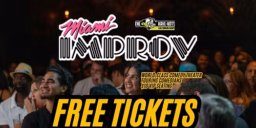 FREE TICKETS TO THE MIAMI IMPROV | Have Nots Live!