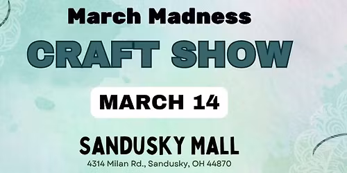 March Madness Craft Show, 10am-5pm, 419.366.4028 \/ JudysCraftShows@gmail