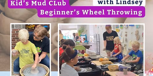 Kid's Mud Club - Beginner's Wheel Throwing