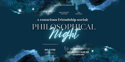 Conscious Friendship Social: A Philosophical Night [@Mad Roaster]
