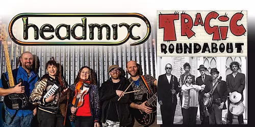 Headmix and Tragic Roundabout: Festival Extravaganza!