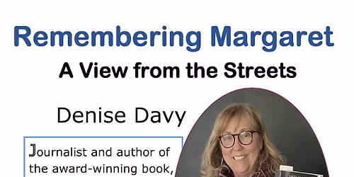 Free Public Lecture - Remembering Margaret: A View from the Streets