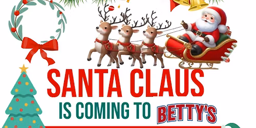 Santa is coming to Betty's 