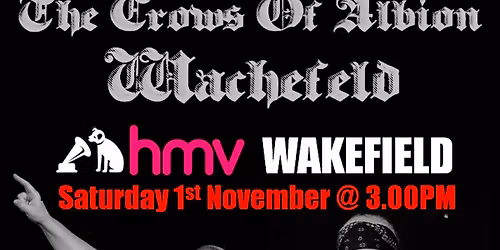 THE CROWS OF ALBION - WACHEFELD @ HMV, WAKEFIELD