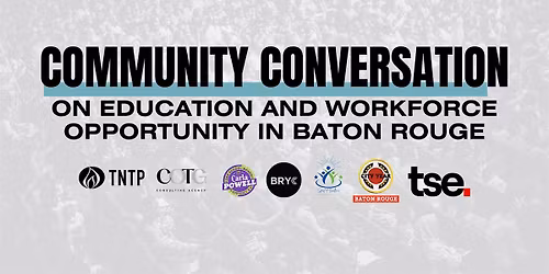 Community Conversation: Education & Workforce Opportunities in Baton Rouge