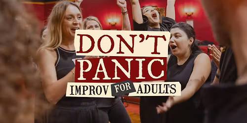 DON\u2019T PANIC \u2013 IMPROV FOR ADULTS 29 JANUARY 2026