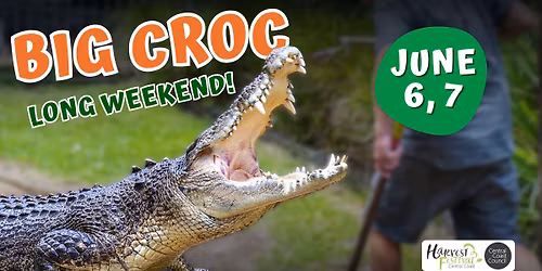 Big Croc Weekend! - Harvest Festival Central Coast