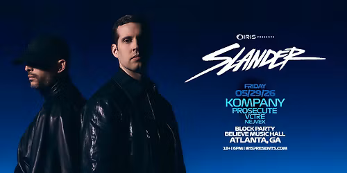 Iris Presents: SLANDER Block Party @ Believe Music Hall | Fri, May 29th!