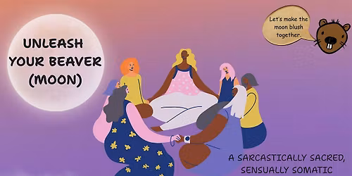 UNLEASH YOUR BEAVER (MOON)