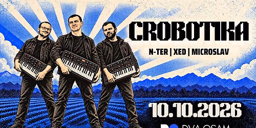 Crobotika @ DVA OSAM, 10. 10. 2026