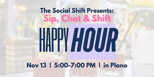 The Social SHIFT Presents: Sip, Chat & SHIFT | A Happy Hour for Women