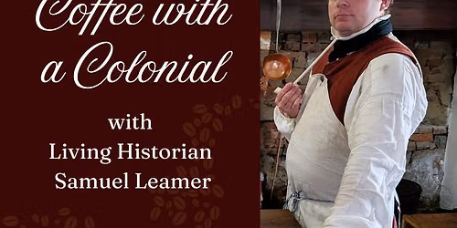 "Coffee with a Colonial" with Sam Leamer