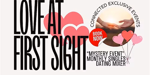 Love at First Sight "Mystery Event" Monthly Singles Dating Mixer