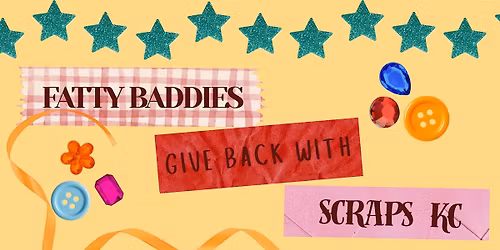 Fatty Baddies Give-Back: Volunteer Afternoon at ScrapsKC!