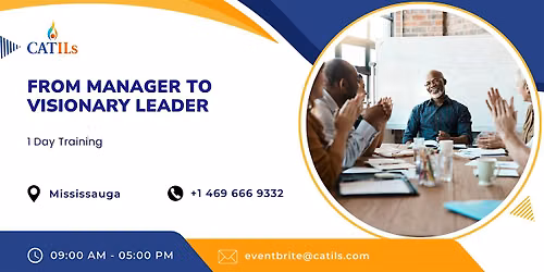 From Manager to Visionary Leader: 1 Day session in Mississauga