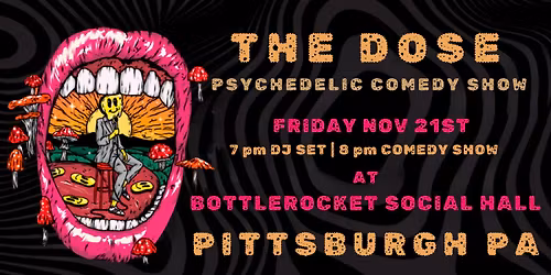 THE DOSE: A Psychedelic Comedy Show (Pittsburgh PA)