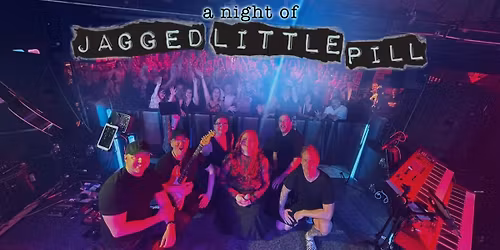 A Night of Jagged Little Pill | Concorde 2, Brighton