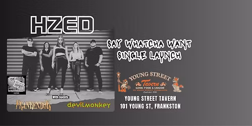 HZED Say Whatcha Want Single Launch w\/Frankenbok & DevilMonkey