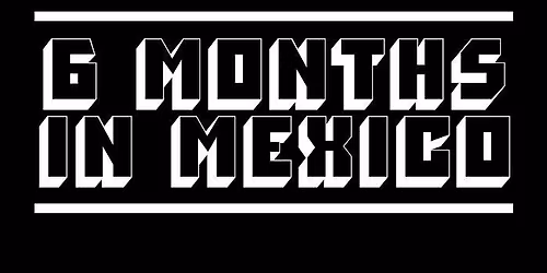 6 Months In Mexico Live At The Elephant & Castle